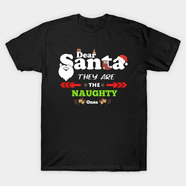 Dear Santa They are The Naughty Ones Funny Christmas T-Shirt by Flipodesigner